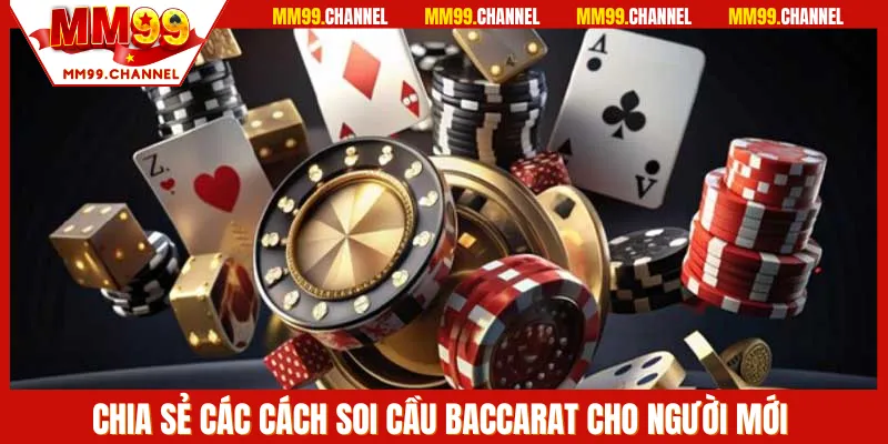 Chia sẻ các cách soi cầu baccarat cho tân binh mới