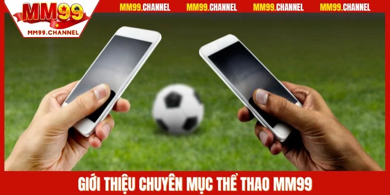 Tìm hiểu sơ lược về sảnh game giải trí thể thao ở nhà cái MM99