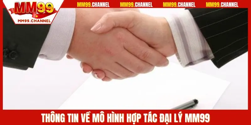 Thông tin về mô hình hợp tác đại lý MM99