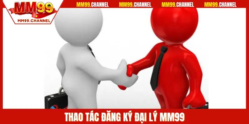 Thao tác đăng ký đại lý MM99