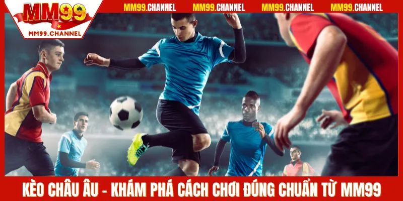 kèo châu âu mm99