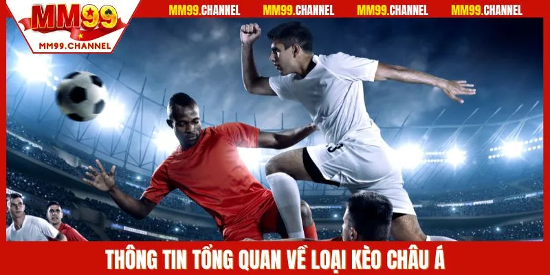 Khám phá thông tin về loại hình kèo Châu Á