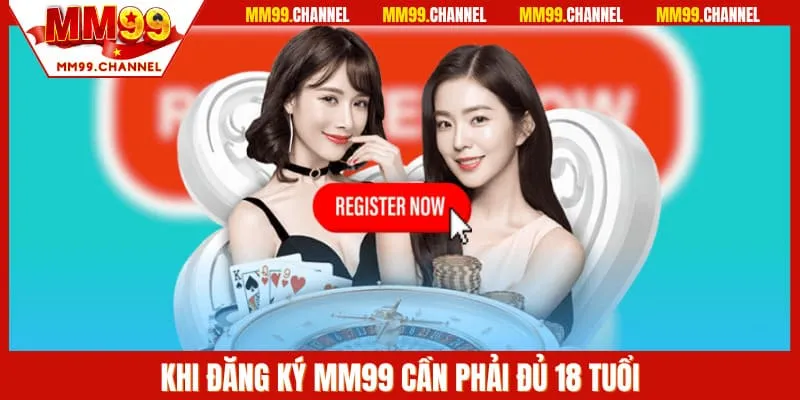 Khi đăng ký MM99 cần phải đủ 18 tuổi