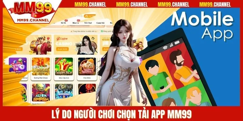 Lý do người chơi chọn tải app MM99