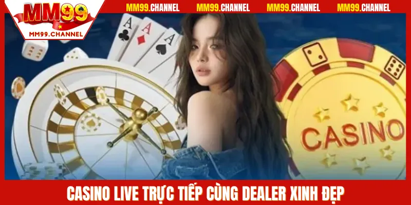 Sảnh casino MM99 đa dạng bàn cược