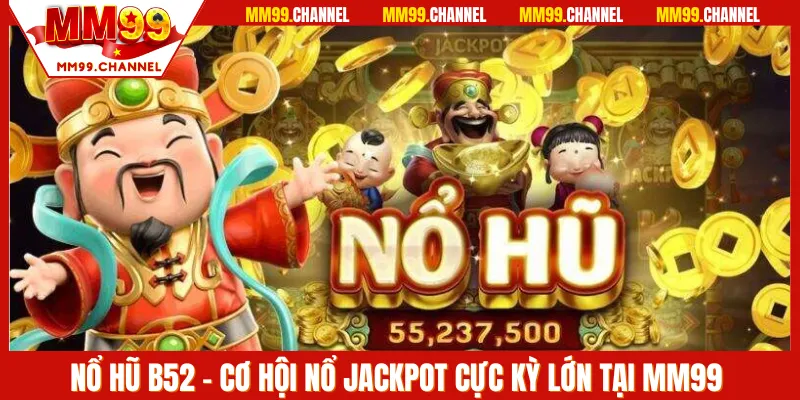 Nổ hũ B52 tại MM99