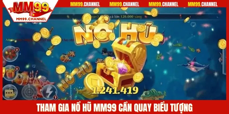 Tham gia nổ hũ MM99 cần quay biểu tượng